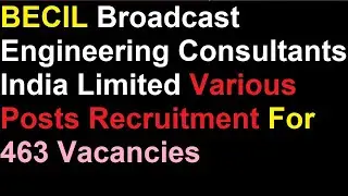 BECIL Broadcast Engineering Consultants India Limited Various Posts Recruitment For 463 Vacancies