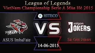 HighLight VCSA m&ugrave;a h&egrave; 2015 ASF vs SAJ || ASUS ImbaFate vs Saigon Jokers v&ograve;ng 13
