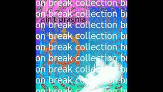 ain't pragma - break collection