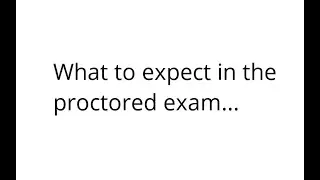 Remote exam - proctor. What to expect