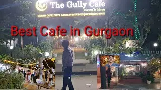 BEST CAFE IN GURGAON |GULLY CAFE | @life of vikas