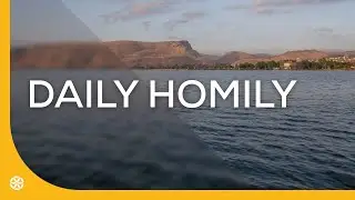 Monday, January 12 | Daily Homily | Magdala, Holy Land