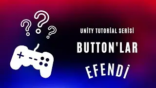Unity Button Nedir Nasıl Kullanılır? / Button'ların Tüm Detayları / Unity Tutorial Serisi /