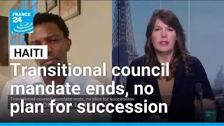 Haiti in political limbo: Transitional Council mandate ends, no plan for succession &bull; FRANCE 24