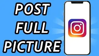 How to post full pictures on Instagram (FULL GUIDE)