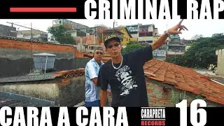 Cara a cara #16 - CRIMINAL RAP - Final dos tempos