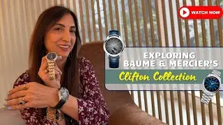 Exploring Baume & Mercier’s Clifton Collection