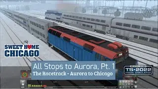 PART 1 OF CHICAGO SERVICE | Chicago to Aurora | Train Simulator