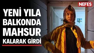 Yeni yıla balkonda mahsur kalarak girdi