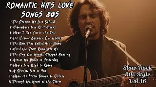 Romantic Hits Love Songs 70s–90s 💞 Slow Rock Classics Vol.16 | Best 80s Soft Rock Ballads Collection