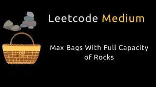 Maximum Bags With Full Capacity of Rocks - Greedy - Python