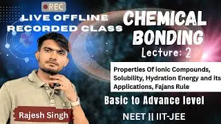 Chemical Bonding | L-2| Properties of Ionic Compounds, Solubility, Hydration Energy, Fajans Rule|