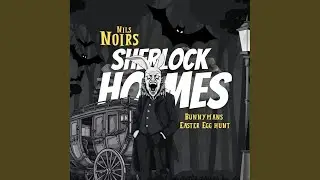 Kapitel 8 - Nils Noirs Sherlock Holmes, Staffel 4, Folge 1: Bunnymans Easter Egg Hunt
