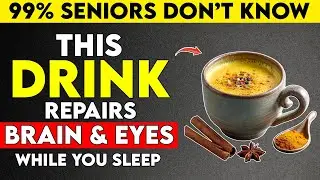 Seniors: 3 Bedtime Drinks That Boost Memory and Vision While You Sleep