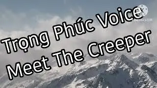 Meet Trọng The Ph&uacute;c Creeper Song (Speed Up)