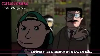 Catolicadas - Capítulo 4 - En el nombre del padre, del hijo