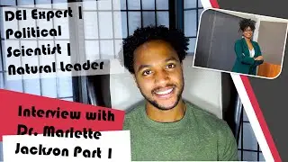 Dr. Marlette Jackson - Diversity & Inclusion Expert | Political Scientist | Natural Leader (Part 1)