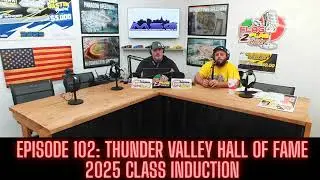 Episode 102: Thunder Valley Raceway Hall of Fame Class of 2025