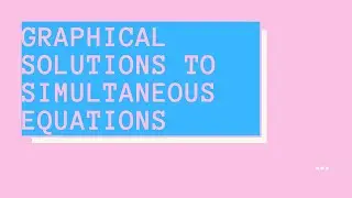 Graphical Solutions to Simultaneous Equations
