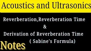 Reverberation , Reverberation Time| Derivation of Reverberation Time (Sabine's Formula)