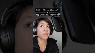 Still Alive (Portal) meets My Chemical Romance