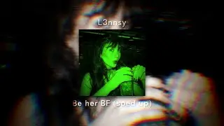 Be her BF - L3nnsy (sped up)