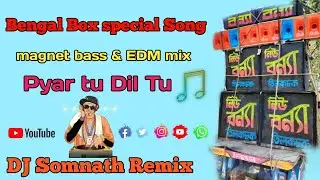 Pyar Tu Dil Tu Dj song Hard Magnet bass & EDM Mix dj Somnath Remix...!