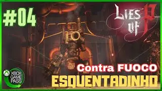 Lies of Pi - #04 - Continuação da GamePlay. Enfrentando o esquentadinho do FUOCO