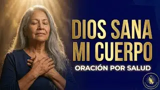 DIOS SANA MI CUERPO HOY: 