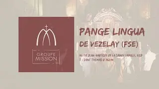 Pange Lingua de Vézelay (FSE) - Groupe Mission