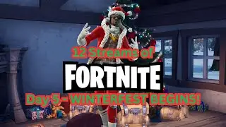 12 Streams of Fortnite: Day 5 - WINTERFEST BEGINS