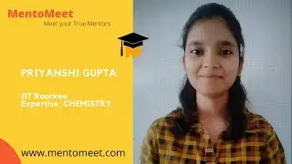 Priyanshi Gupta | Choose your Mentor | IIT Roorkee | CHEMISTRY | JEE & NEET Aspirants