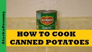 How To Cook Canned Potatoes