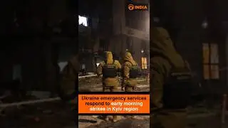 Ukraine emergency services respond to early morning strikes in Kyiv region