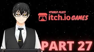 【VTuber Plays: itch.io Games 】just playing random horror PART 27