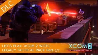 Lets Play: XCOM 2 Tactical Legacy Pack pt. 3