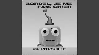 Bordel, Je Me Fais Chier