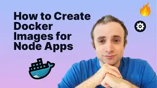 How to Create Docker Images for Node Apps