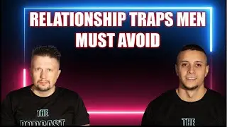 Relationship TRAPS Men Must AVOID!