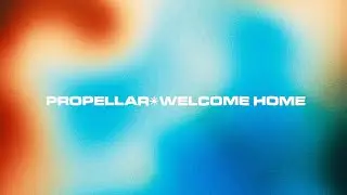 PROPELLAR - WELCOME HOME (Visualizer) (Stereo)