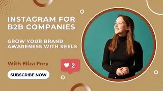 Instagram for B2B businesses - grow your brand awareness with reels