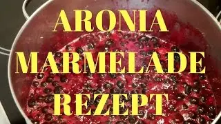 ✅✅ Aronia Marmelade selber machen - Aronia Marmelade Rezept mit Blaubeeren ✅✅