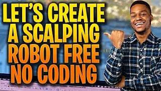 HOW TO CREATE A SCALPING FOREX ROBOT NO CODING SKILLS FOR FREE - FOREX EA TRADER
