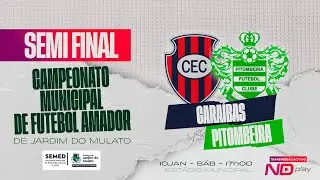 SEMI FINAL CARA&Iacute;BAS vs PITOMBEIRA | Campeonato Municipal de Futebol Amador