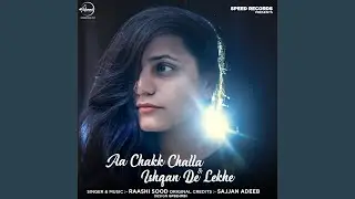 Ishqan De Lekhe & Aa Chak Challa