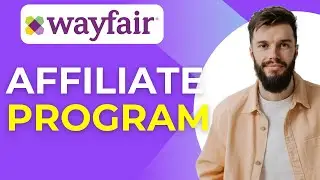 How to Join the Wayfair Affiliate Program 2025 Update