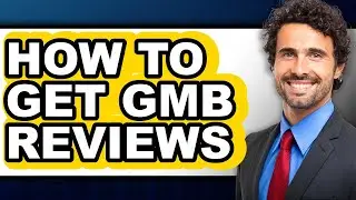 How to Get Gmb Reviews - Easy Guide