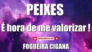🔥 FOGUEIRA CIGANA PEIXES 🔥 &Eacute; hora de me valorizar 💎💝