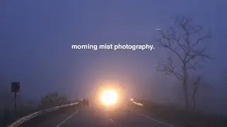 Morning mist photography BTS episode 1.
