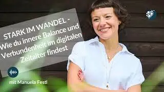 Stark im Wandel: Wie du innere Balance und Verbundenheit im digitalen Zeitalter findest